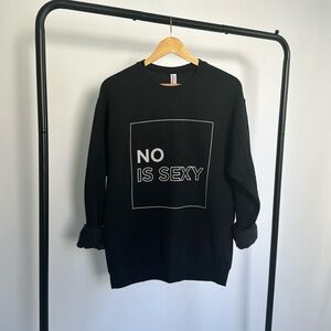 Black Sweatshirt | You Hear Me, No Is Sexy